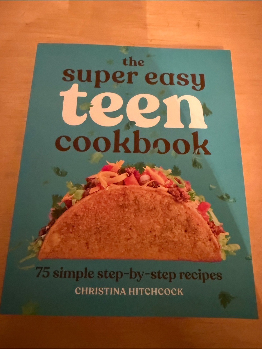 The Super Easy Teen Cookbook - Teal Cookbook by Christina Hitchcock